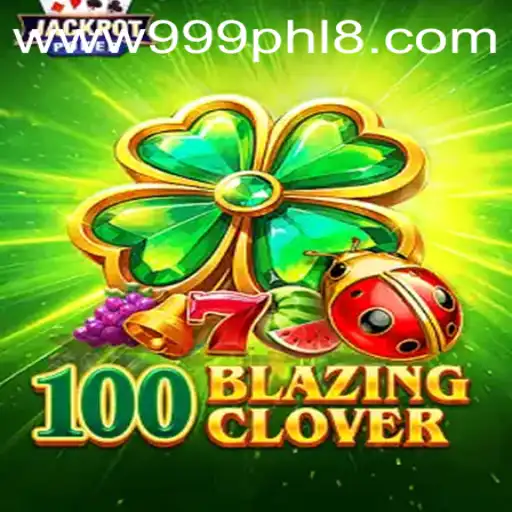 Dive into 100BlazingClover: A New Era of Gaming with 999PHL