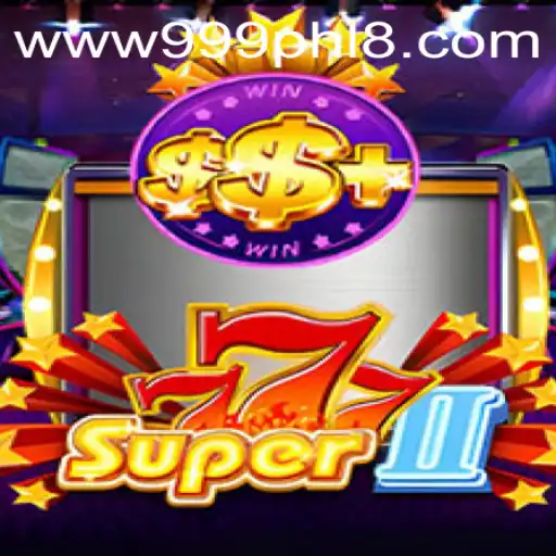 Discover the Thrilling World of Super777II: An Engaging Adventure with 999PHL